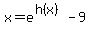 x=e%5E%28h%28x%29%29-9