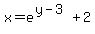 x=e%5E%28y-3%29%2B2