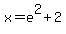 x=e%5E2%2B2