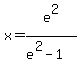 x=e%5E2%2F%28e%5E2-1%29