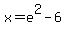 x=e%5E2-6