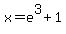x=e%5E3%2B1