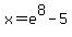 x=e%5E8-5