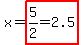 x=highlight%285%2F2=2.5%29