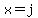 x=j