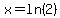x=ln%282%29