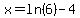 x=ln%286%29-4