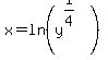 x=ln%28y%5E%281%2F4%29%29