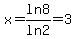 x=ln8%2Fln2=3