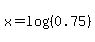 x=log%28%280.75%29%29
