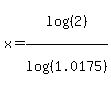 x=log%28%282%29%29%2Flog%28%281.0175%29%29
