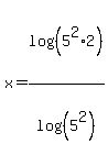 x=log%28%285%5E2%2A2%29%29%2Flog%28%285%5E2%29%29