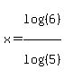 x=log%28%286%29%29%2Flog%28%285%29%29