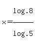 x=log%28.8%29%2Flog%28.5%29