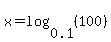 x=log%280.1%2C%28100%29%29