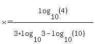 x=log%2810%2C%284%29%29%2F%283%2Alog%2810%2C3%29-log%2810%2C%2810%29%29%29