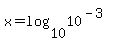 x=log%2810%2C10%5E%28-3%29%29