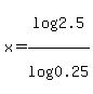 x=log%282.5%29%2Flog%280.25%29