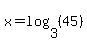 x=log%283%2C%2845%29%29