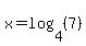 x=log%284%2C%287%29%29