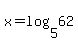 x=log%285%2C62%29