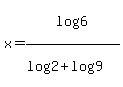 x=log%286%29%2F%28log%282%29%2Blog%289%29%29
