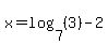 x=log%287%2C%283%29%29-2