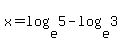 x=log%28e%2C5%29-log%28e%2C3%29