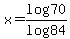 x=log70%2Flog84