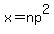 x=np%5E2