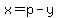 x=p-y
