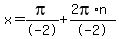 x=pi%2F-2%2B%282pi%2An%29%2F-2