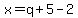 x=q%2B5-2