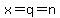 x=q=n