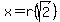 x=r%28sqrt%282%29%29