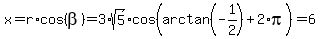 x=r%2Acos%28beta%29=3%2Asqrt%285%29%2Acos%28arctan%28-1%2F2%29%2B2%2Api%29=6