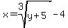 x=root%283%2Cy%2B5%29-4