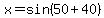 x=sin%2850%2B40%29