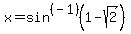 x=sin%5E%28-1%29%281-sqrt%282%29%29