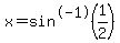 x=sin%5E-1%281%2F2%29