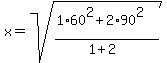 x=sqrt%28%281%2A60%5E2%2B2%2A90%5E2%29%2F%281%2B2%29%29