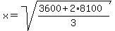 x=sqrt%28%283600%2B2%2A8100%29%2F3%29