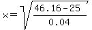 x=sqrt%28%2846.16-25%29%2F0.04%29