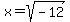 x=sqrt%28-12%29