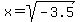 x=sqrt%28-3.5%29