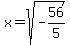 x=sqrt%28-56%2F5%29