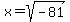 x=sqrt%28-81%29
