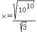 x=sqrt%2810%5E10%29%2Fsqrt%283%29