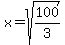 x=sqrt%28100%2F3%29