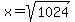 x=sqrt%281024%29
